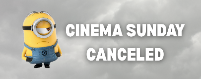 CINEMA SUNDAY CANCELED (1)